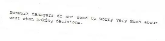 Network managers do not need to worry very much about cost when making decisions.