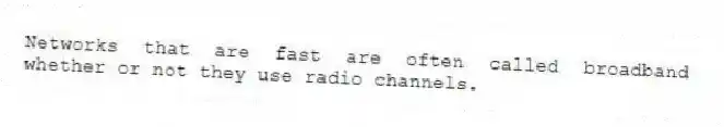 Networks that are fast are often called broadband whether or not they use radio channels.