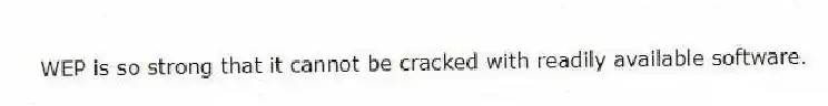 WEP is so strong that it cannot be cracked with readily available software.