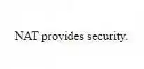 NAT provides security.