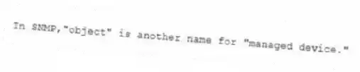 In SNMP,"object" is another name for "managed device."