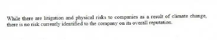 While there are litigation and physical risks to companies as a result of climate change, there is no risk currently identified to the company on its overall reputation.