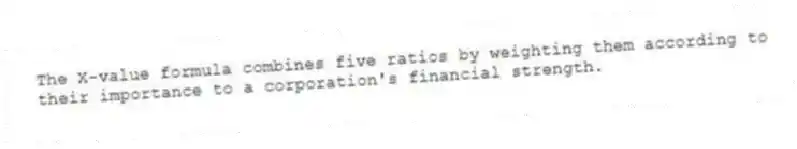 The X-value formula combines five ratios by weighting them according to their importance to a corporation's financial strength.