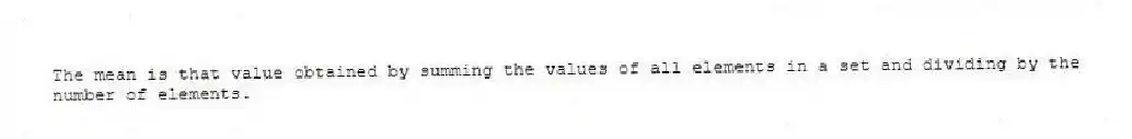 The mean is that value obtained by summing the values of all elements in a set and dividing by the number of elements.