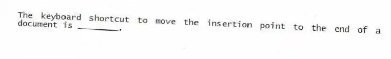 The keyboard shortcut to move the insertion point to the end of a document is ________.