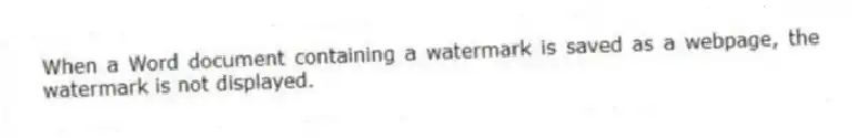 When a Word document containing a watermark is saved as a webpage, the watermark is not displayed.