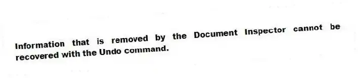Information that is removed by the Document Inspector cannot be recovered with the Undo command.