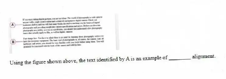 Using the figure shown above, the text identified by A is an example of ________ alignment.