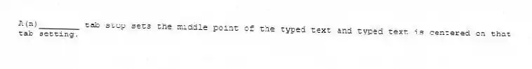 A(n)________ tab stop sets the middle point of the typed text and typed text is centered on that tab setting.