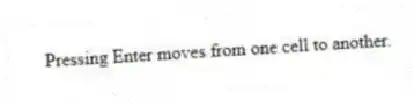 Pressing Enter moves from one cell to another.