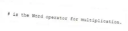 # is the Word operator for multiplication.