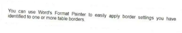 You can use Word's Format Painter to easily apply border settings you have identified to one or more table borders.