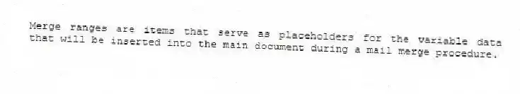Merge ranges are items that serve as placeholders for the variable data that will be inserted into the main document during a mail merge procedure.