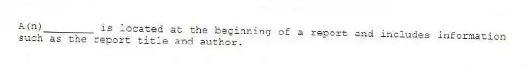 A(n)________ is located at the beginning of a report and includes information such as the report title and author.