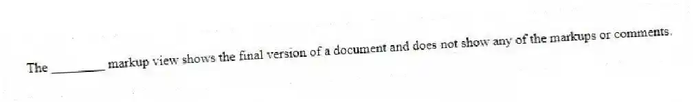The ________ markup view shows the final version of a document and does not show any of the markups or comments.