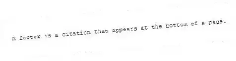 A footer is a citation that appears at the bottom of a page.