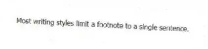 Most writing styles limit a footnote to a single sentence.