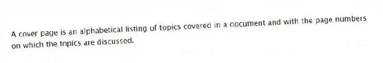 A cover page is an alphabetical listing of topics covered in a document and with the page numbers on which the topics are discussed.