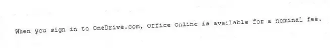 When you sign in to OneDrive.com, Office Online is available for a nominal fee.