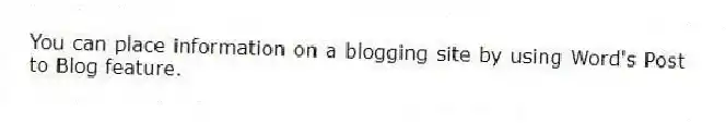 You can place information on a blogging site by using Word's Post to Blog feature.