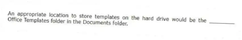 An appropriate location to store templates on the hard drive would be the ________ Office Templates folder in the Documents folder.