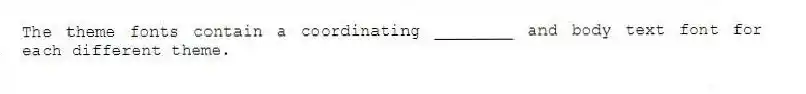 The theme fonts contain a coordinating ________ and body text font for each different theme.