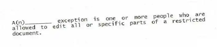 A(n)________ exception is one or more people who are allowed to edit all or specific parts of a restricted document.