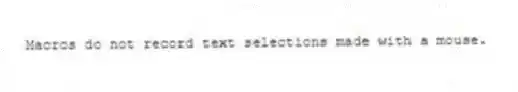Macros do not record text selections made with a mouse.