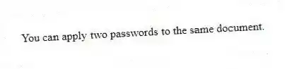 You can apply two passwords to the same document.