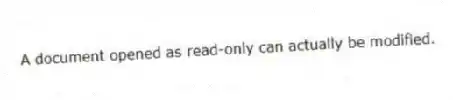 A document opened as read-only can actually be modified.