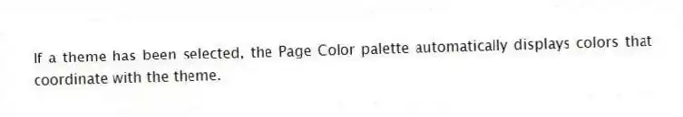 If a theme has been selected, the Page Color palette automatically displays colors that coordinate with the theme.
