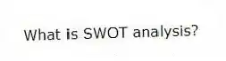 What is SWOT analysis?