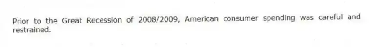 Prior to the Great Recession of 2008/2009, American consumer spending was careful and restrained.
