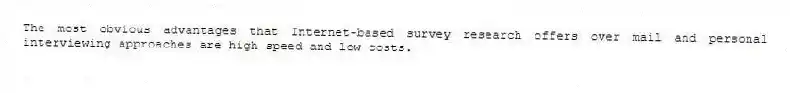 The most obvious advantages that Internet-based survey research offers over mail and personal interviewing approaches are high speed and low costs.