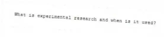 What is experimental research and when is it used?