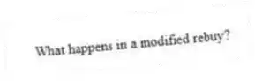 What happens in a modified rebuy?