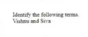 Identify the following terms.
-Vishnu and Siva