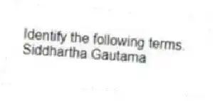 Identify the following terms.
-Siddhartha Gautama