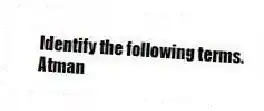 Identify the following terms.
-Atman