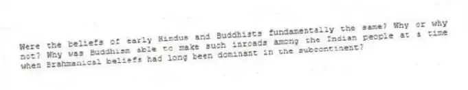 Were the beliefs of early Hindus and Buddhists fundamentally the same? Why or why not? Why was Buddhism able to make such inroads among the Indian people at a time when Brahmanical beliefs had long been dominant in the subcontinent?