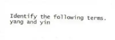 Identify the following terms.
-yang and yin