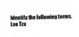 Identify the following terms.
-Lao Tzu