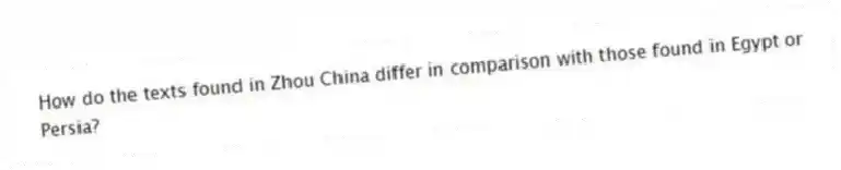 How do the texts found in Zhou China differ in comparison with those found in Egypt or Persia?
