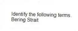 Identify the following terms.
-Bering Strait