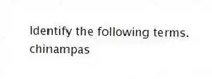 Identify the following terms.
-chinampas
