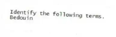 Identify the following terms.
-Bedouin