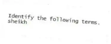 Identify the following terms.
-sheikh