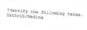 Identify the following terms.
-Yathrib/Medina