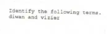 Identify the following terms.
-diwan and vizier
