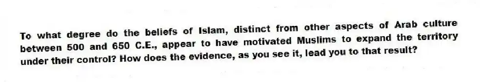 To what degree do the beliefs of Islam, distinct from other aspects of Arab culture between 500 and 650 C.E., appear to have motivated Muslims to expand the territory under their control? How does the evidence, as you see it, lead you to that result?